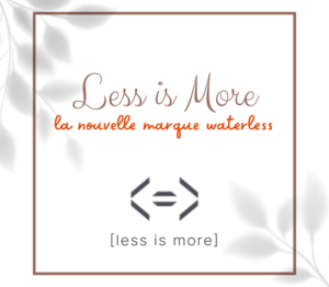 Less is More : la nouvelle marque waterless